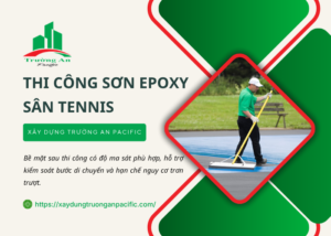 Thi công sơn epoxy sân tennis bền đẹp, đạt chuẩn thi đấu 