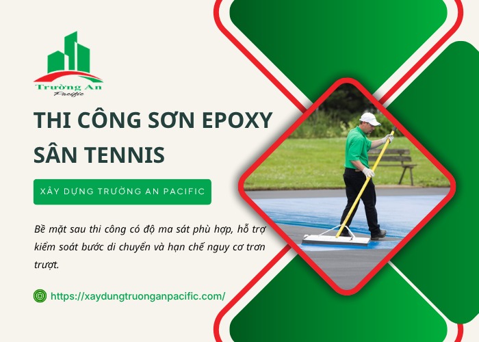 Thi công sơn epoxy sân tennis bền đẹp, đạt chuẩn thi đấu 